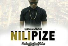 Audio: Ibrah Nation - Nilipize (Mp3 Download) - KibaBoy