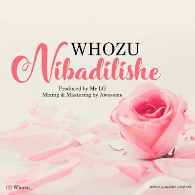 Audio: Whozu – Nibadilishe (Mp3 Download)