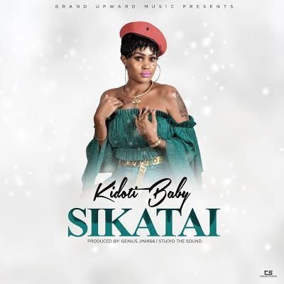 Audio: Kidoti Baby – Sikatai (Mp3 Download) - KibaBoy