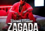 Audio: Brown Mauzo – Zagada (Mp3 Download) - KibaBoy