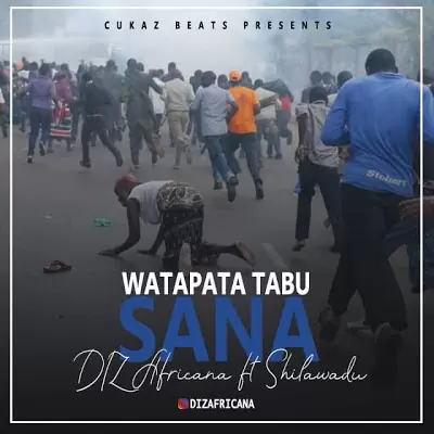 Audio: DIZ Africana Ft. Shilawadu – Watapata Tabu Sana (Mp3 Download)