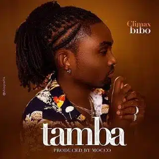 Audio: Climax Bibo – Tamba (Mp3 Download)