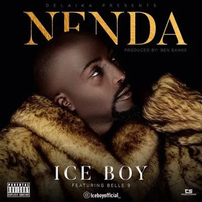 Audio: Ice Boy Ft. Belle 9 - NENDA (Mp3 Download)