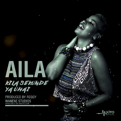 Audio: AILA – Kila Sekunde (Mp3 Download) - KibaBoy