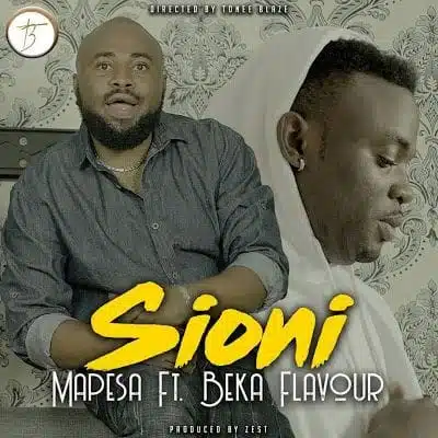 Audio: Mapesa Ft. Beka Flavour - Sioni (Mp3 Download)