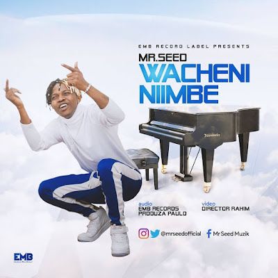 Audio: Mr Seed – Wacheni Niimbe (Mp3 Download) - KibaBoy