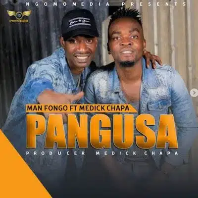 Audio: Man Fongo Ft. Medick Chapa - Pangusa (Mp3 Download)