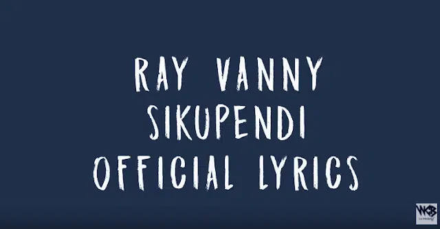 Lyrics VIDEO: Rayvanny - Sikupendi (Mp4 Download)