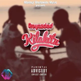 Audio: Royazdad – Kila Kitu (Mp3 Download)