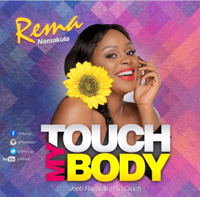 Audio: Rema Namakula – Touch My Body (Mp3 Download) - KibaBoy