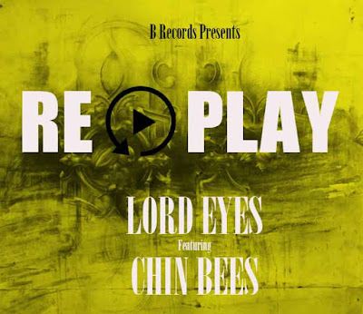 Audio: Lord Eyes Ft. Chin Bees – Replay (Mp3 Download) - KibaBoy