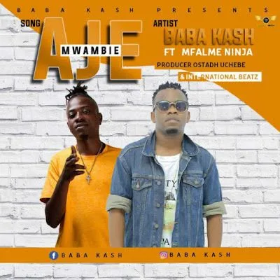 Audio: Baba Kash Ft. Mfalme Ninja – Mwambie Aje (Mp3 Download)