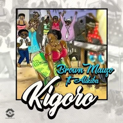Audio: Brown Mauzo Ft. Alikiba - Kigoro (Mp3 Download)