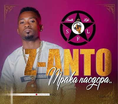 Audio: Z Anto - Mpaka Naogopa (Mp3 Download) - KibaBoy