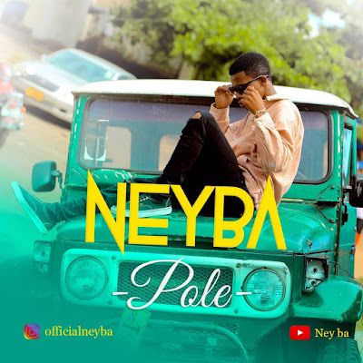 Audio: Neyba – Pole (Mp3 Download) - KibaBoy