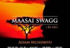 Audio: Adam Mchomvu – Masai Swagg (Mp3 Download) - KibaBoy