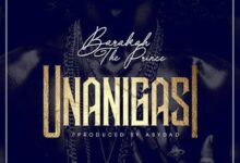 Audio: Baraka The Prince – Unanigasi (Mp3 Download) - KibaBoy