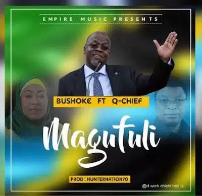 Audio: Bushoke Ft. Q Chief - Magufuli (Mp3 Download)
