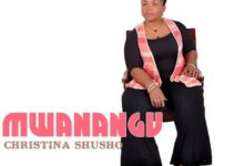 Audio: Christina Shusho - Mwanangu (Mp3 Download) - KibaBoy