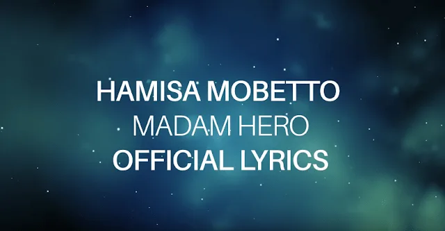 Lyrics VIDEO: Hamisa Mobetto - Madam Hero (Mp4 Download)
