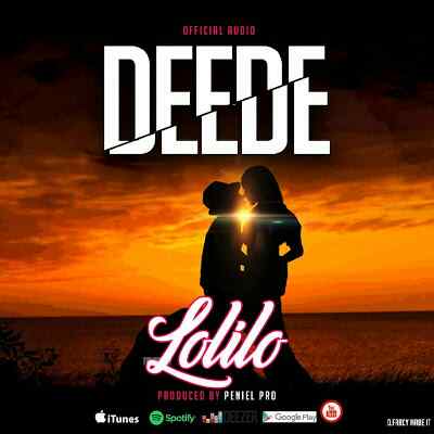 Audio: Lolilo – Deede (Mp3 Download) - KibaBoy