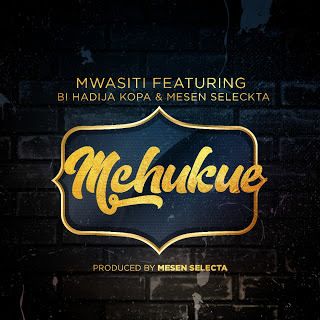 Audio: Mwasiti Ft. Bi Hadija Kopa & Mesen Seleckta - Mchukue (Mp3 Download) - KibaBoy