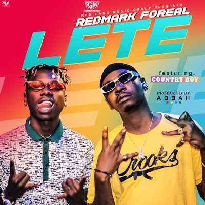 Audio: Redmark Foreal Ft. Country Wizzy – LETE (Mp3 Download) - KibaBoy