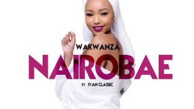 Audio: Wakwanza – Nairobae (Mp3 Download) - KibaBoy