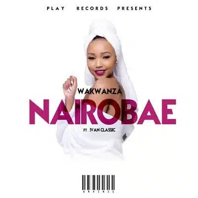 Audio: Wakwanza – Nairobae (Mp3 Download)