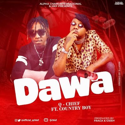 Audio: Q Chief Ft. Country Wizzy – Dawa (Mp3 Download) - KibaBoy