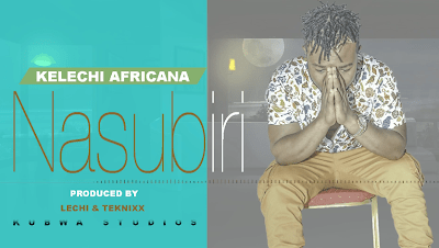 Audio: Kelechi Africana – Nasubiri (Mp3 Download) - KibaBoy