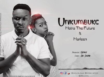 Audio: Motra The Future Ft. Marleen – Unikumbuke (Mp3 Download)