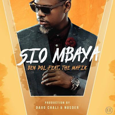 Audio: Ben Pol Ft. The Mafik - Sio Mbaya (Mp3 Download) - KibaBoy