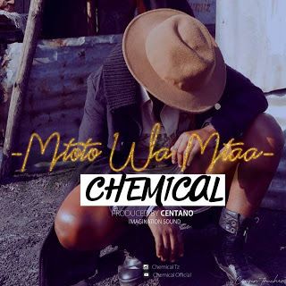 Audio: Chemical – Mtoto Wa Mtaa (Mp3 Download) - KibaBoy