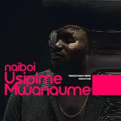 Audio: Naiboi - Usipime Mwanaume (Mp3 Download)