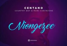 Audio: Centano Ft. Country Wizzy & Moni Centrozone – Niongezee (Mp3 Download) - KibaBoy