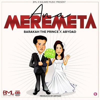 Audio: Baraka The Prince Ft. Abydad – Ana Meremeta (Mp3 Download) - KibaBoy