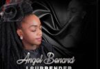 Audio: Angel Benard – I Surrender (Mp3 Download) - KibaBoy