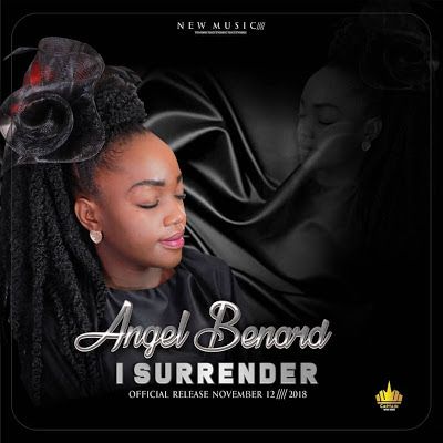 Audio: Angel Benard – I Surrender (Mp3 Download) - KibaBoy