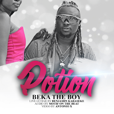 Audio: Beka The Boy – Potion (Mp3 Download) - KibaBoy