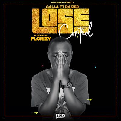 Audio: Galla Ft. Daizer – Lose Control (Mp3 Download) - KibaBoy