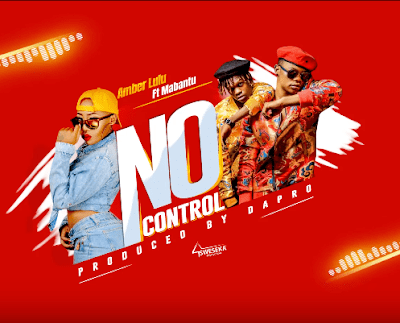 Audio: Amber Lulu Ft. Mabantu - No Control (Mp3 Download) - KibaBoy