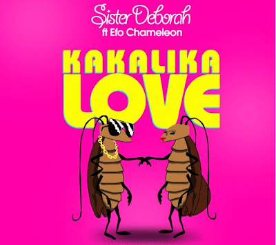 Audio: Sister Deborah Ft. Efo Chameleon – Kakalika Love (Mp3 Download) - KibaBoy