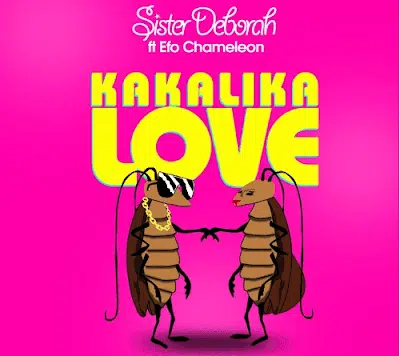 Audio: Sister Deborah Ft. Efo Chameleon – Kakalika Love (Mp3 Download)