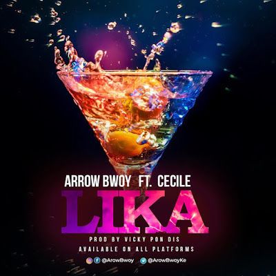 Audio: Arrow Bwoy Ft. Cecile – Lika (Mp3 Download) - KibaBoy