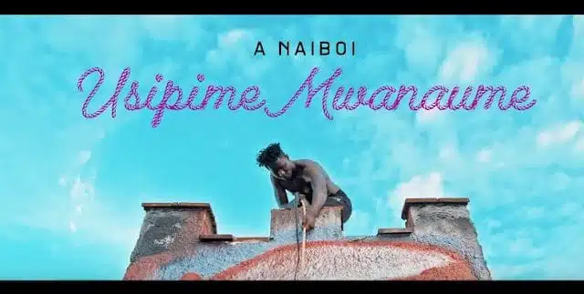 VIDEO: Naiboi - Usipime Mwanaume (Mp4 Download)
