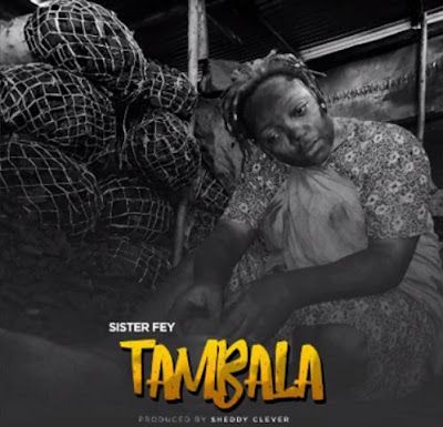 Audio: Sister Fay – Tambala (Mp3 Download) - KibaBoy