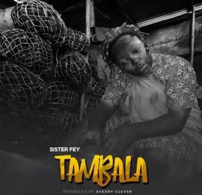 Audio: Sister Fay – Tambala (Mp3 Download)