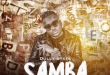 Audio: Dully Sykes - Samba (Mp3 Download) - KibaBoy