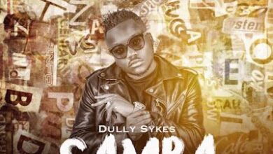 Audio: Dully Sykes - Samba (Mp3 Download) - KibaBoy